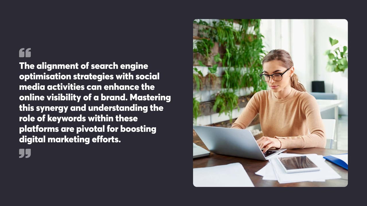 The alignment of search engine optimisation strategies with social media activities can enhance the online visibility of a brand. Mastering this synergy and understanding the role of keywords within these platforms are pivotal for boosting digital marketing efforts.