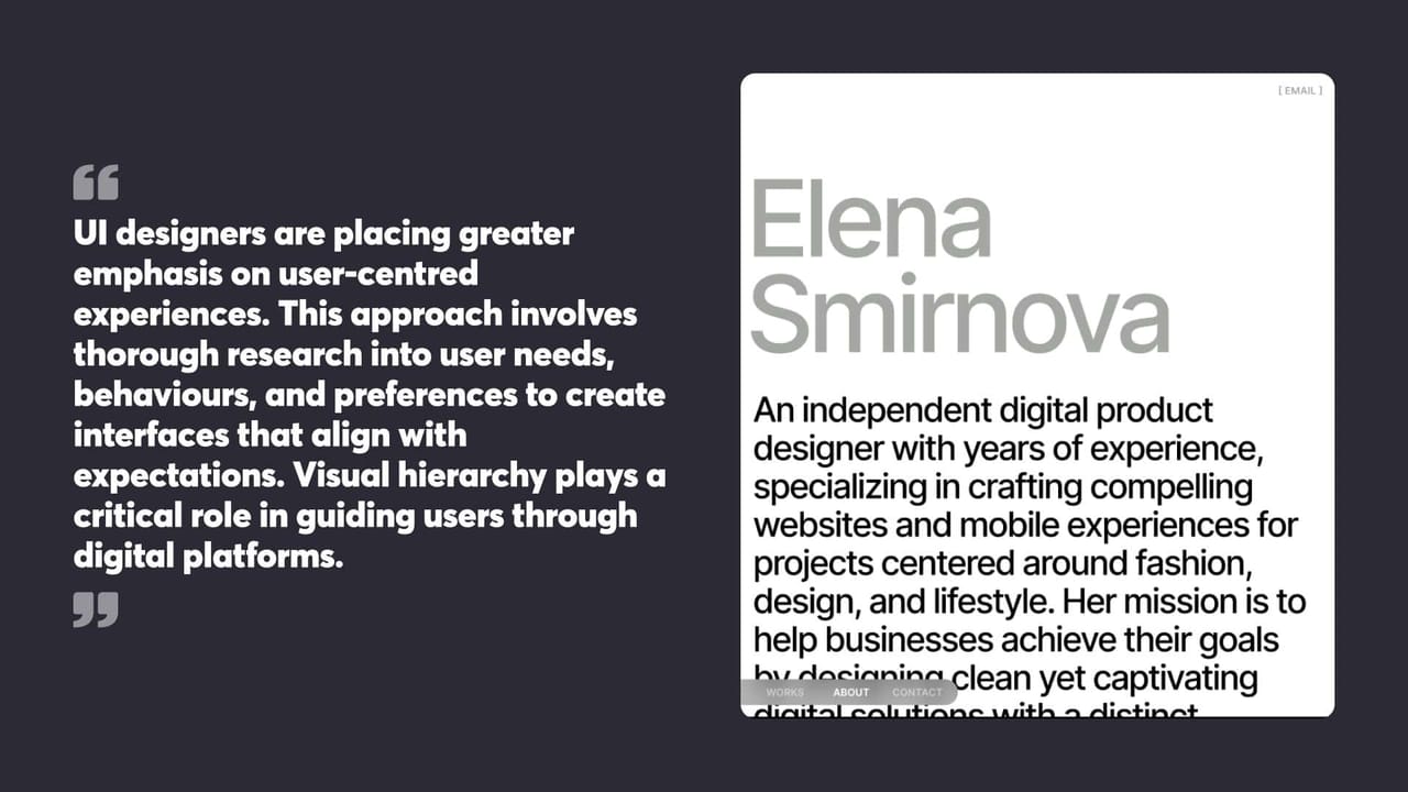 Ul designers are placing greater
emphasis on user-centred
experiences. This approach involves
thorough research into user needs,
behaviours, and preferences to create
interfaces that align with
expectations. Visual hierarchy plays a
critical role in guiding users through
digital platforms.