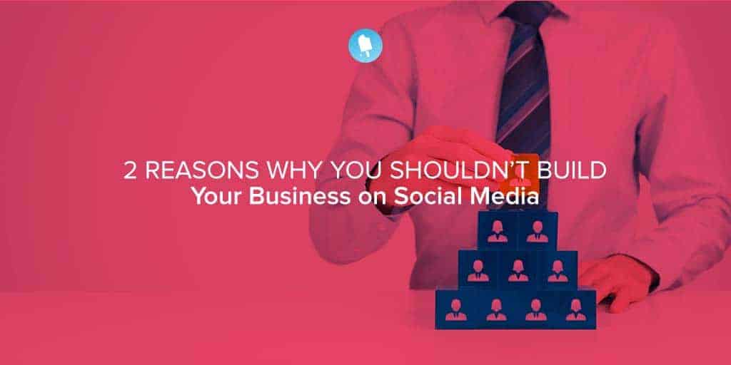 Why You Shouldn t Grow Your Business On Social Media why-you-shouldn-t-grow-your-business-on-social-media
