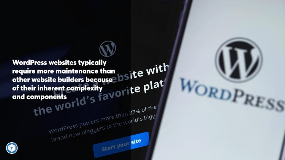 WordPress websites typically require more website maintenance services than other website builders.